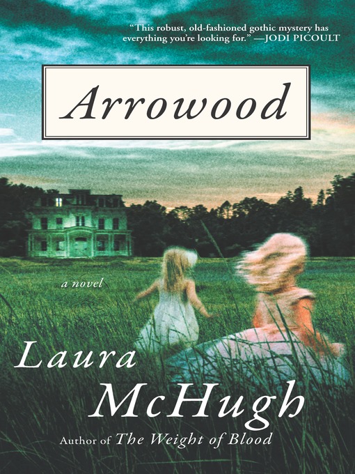 Title details for Arrowood by Laura McHugh - Available
